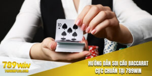 huong-dan-soi-cau-baccarat-cuc-chuan-tai-789win